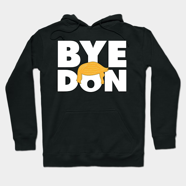 Funny Anti-Trump Bye Don 2020 ByeDon Hoodie by Your Funny Gifts